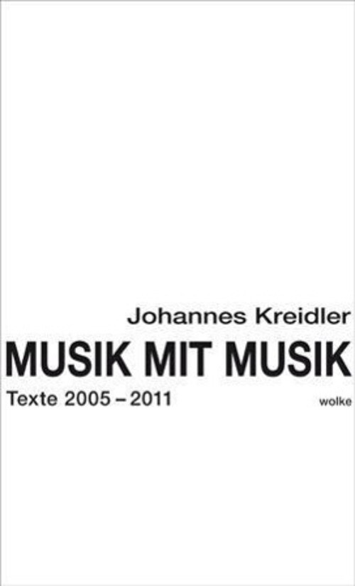 Thumbnail - Musik Mit Musik | Texte 2005 - 2011 | Johannes Kreidler | Deutsch |