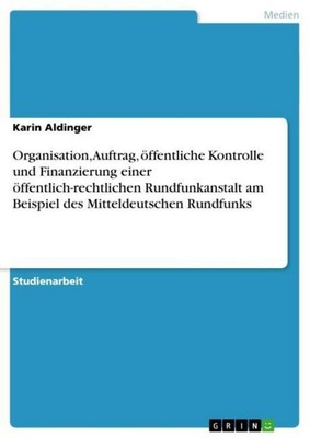 Organisation, Auftrag, öffentliche Kontrolle und Finanzierung einer öffentlich-r