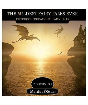 The Mildest Fairy Tales Ever: 3 Books In 1: 3 Books In 1, Mardus Öösaar