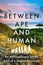 Image of Between Ape and Human : An Anthropologist on the Trail of a Hidden Hominoid ...