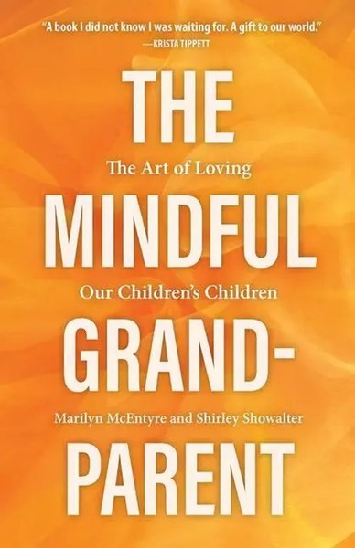 The Mindful Grandparent | The Art Of Loving Our Children's Children | Englisch-image