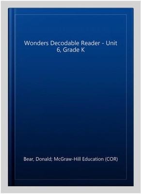 Wonders Decodable Reader - Unit 6, Grade K, Paperback by Bear, Donald; McGraw...