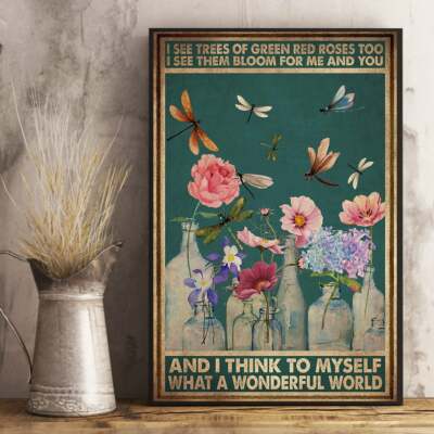 I See Trees Of Green Red Roses Too What A Wonderful World Dragonfly Poster