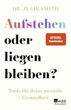 Aufstehen oder liegen bleiben von Dr. Julie S...