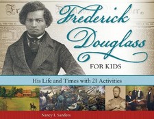 Nancy I. Sanders Frederick Douglass for Kids ...