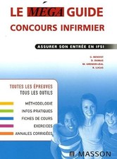 Le mega guide concours infirmier : Assurer son entree en IFSI