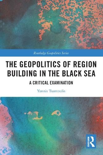 The Geopolitics of Region Building in the Black Sea by Yannis... - 9780367644697