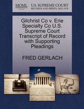Gilchrist Co V. Erie Specialty Co U.S. Supreme Court Transcript of Record with S