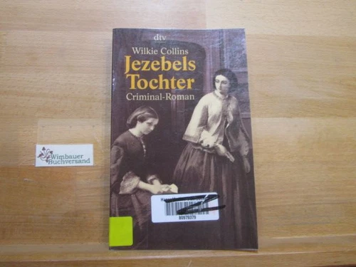 Jezebels Tochter : Criminal-Roman. Wilkie Collins. Erstmals aus dem Engl. übertr - Bild 1 von 1
