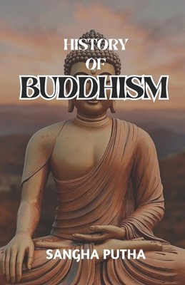 Geschichte des Buddhismus: Eine umfassende Reise durch die Evolution, Lehren, eine