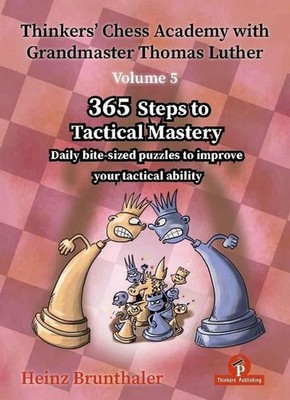 Thinkers' Chess Academy with Grandmaster Thomas Luther - Volume 5: 365 Step