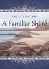 A Familiar Shore by Emily Isaacson (Paperback / softback, 2015)