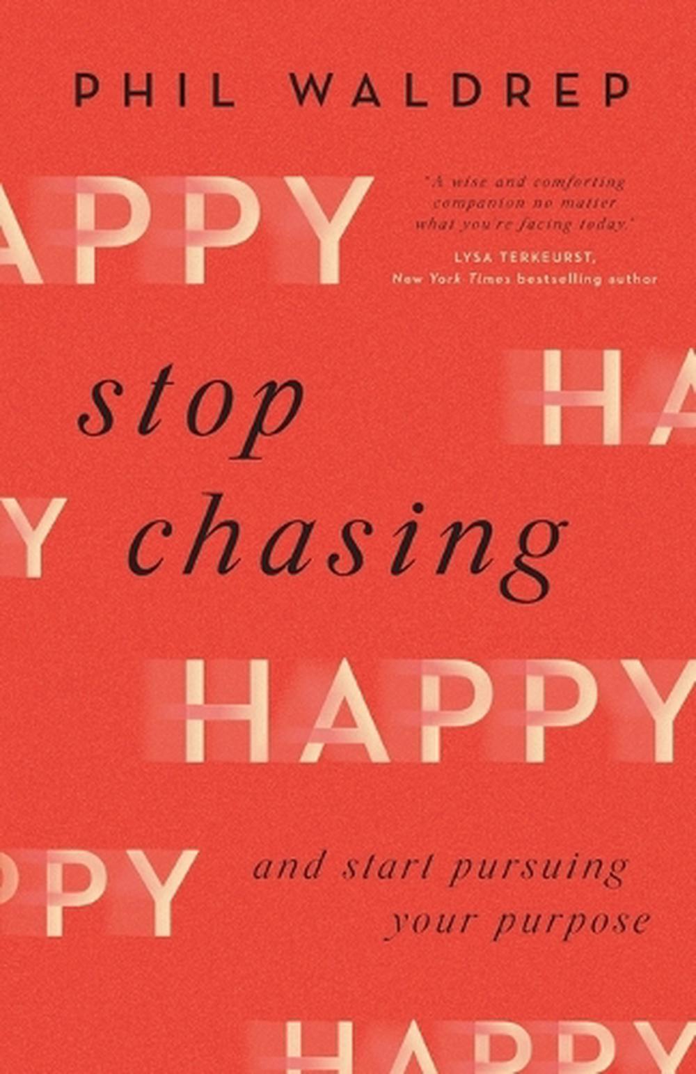 Stop Chasing Happy: And Start Pursuing Your Purpose by Phil Waldrep (English) Pa