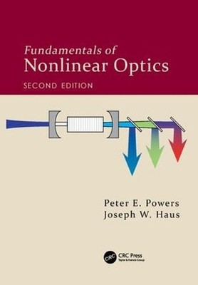 Fundamentals of Nonlinear Optics by Peter E. Powers, Joseph W... - 9781498736831