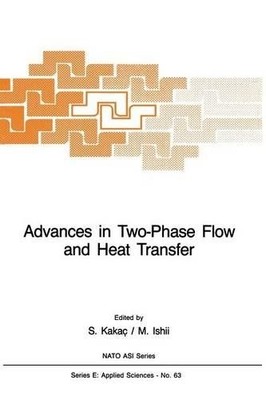 Advances in Two-Phase Flow and Heat Transfer - 9789400968479