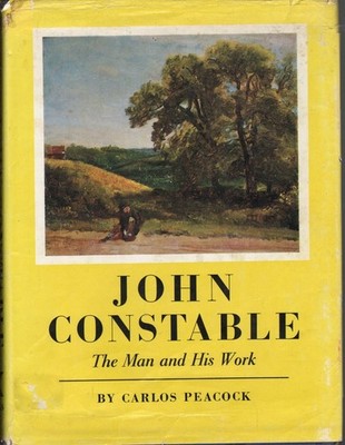 John Constable: The Man And His Work By Peacock, Carlos