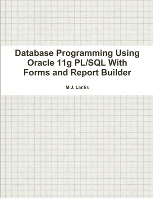 Database Programming Using Oracle 11g PL/SQL With Forms and Report Builder Buch