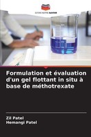 Formulation Et éValuation D'un Gel Flottant In Situ à Base De MéThotrexate Zil P