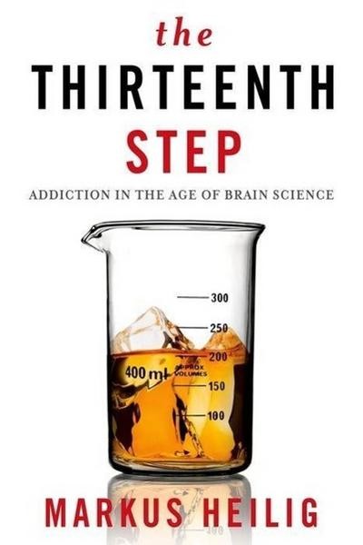 The Thirteenth Step: Addiction In The Age Of Brain Science Markus Heilig-image
