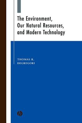 The Environment, Our Natural Resources and Modern Technology                   