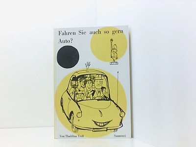 Fahren Sie auch so gern Auto? Thaddäus Troll. Ill. von Fredy Sigg