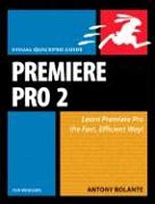 Premiere Pro 2 for Windows: Visual Quickpro Guide (Visual QuickPro Guides)  ...