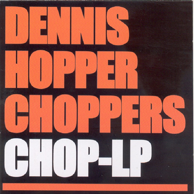 Dennis Hopper Choppers Chop-LP CD NEW