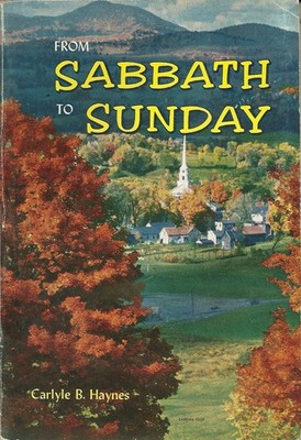 From Sabbath to Sunday: A discussion of the historical aspects of the Sabbat...