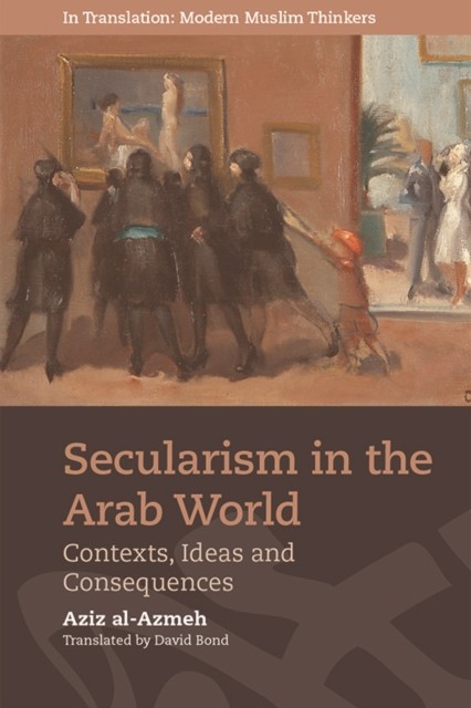 Secularism in the Arab World by Aziz al-Azmeh (Paperback Book)