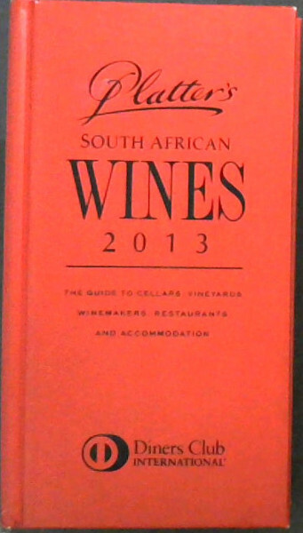 Platter, John .. John Platters South African Wine Guide 2013 2013