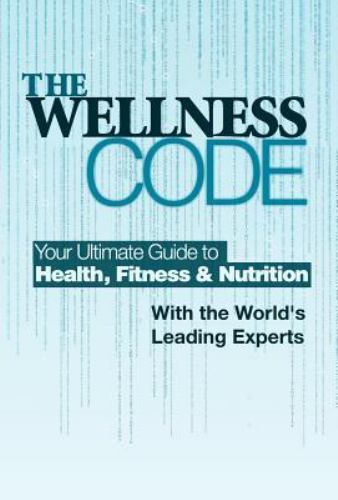 The Wellness Code: Your Ultimate Guide to Health, Fitness and Nutrition ...
