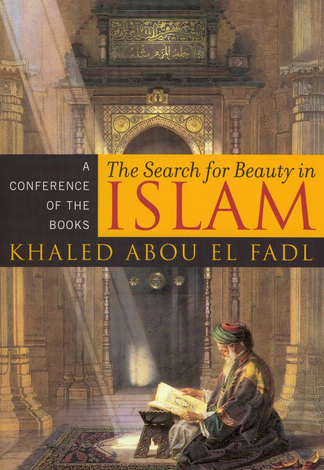 The Search for Beauty in Islam: A Conference of the Books,Abou E