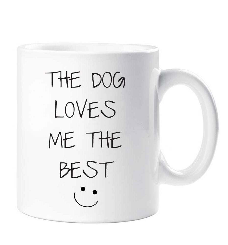 Funny Dog Lovers Mug - The Dog Loves Me Best Gift for Husband Wife Boyfriend