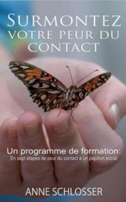 Surmontez votre peur du contact: Un programme de formation: En sept ?tapes ...
