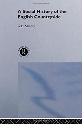 A Social History of the English Countryside Hardcover G. E. Minga