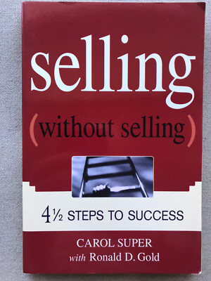 Selling Without Selling by Carol Super and Ronald Gold (Softcover, 1st, New)