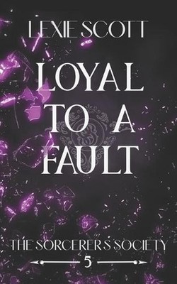 Loyal to a Fault by Lexie Scott Paperback Book