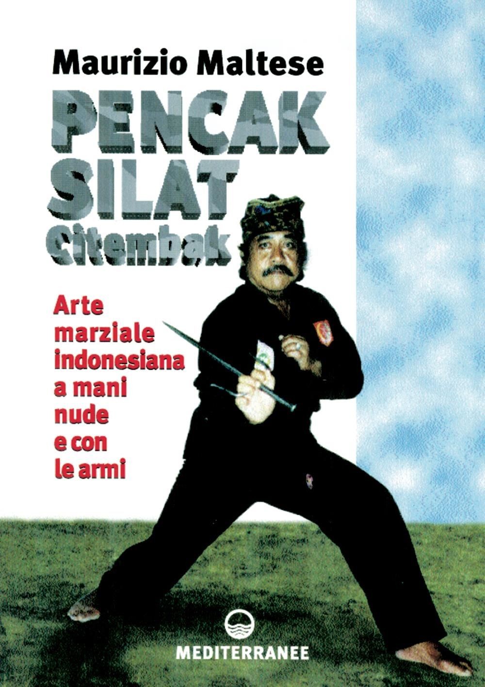 Libri Maurizio Maltese - Pencak Silat Citembak. Arte Marziale Indonesiana A Mani