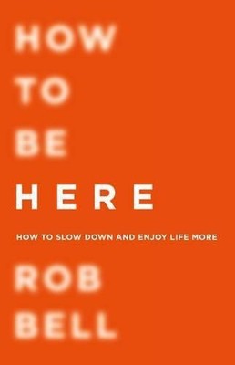HOW TO BE HERE - Bell, Rob