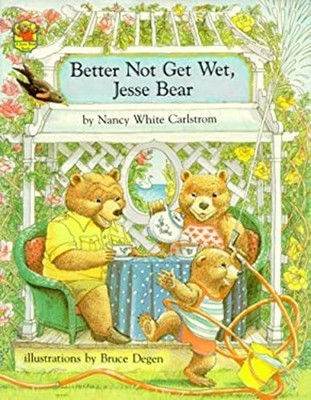 Better Not Get Wet, Jesse Bear Reinforced Library Binding Nancy W
