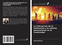 La InteraccióN De La MotivacióN Y La Cohorte Generacional En La Creatividad Buch