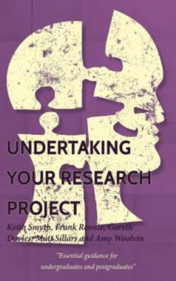 Undertaking your Research Project: Essential guidance for undergraduates and po