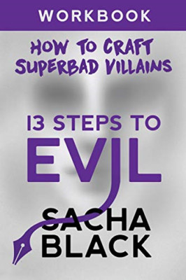 13 Steps to Evil: How to Craft a Superbad Villain Workb -  NEW Sacha Black 2017