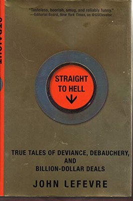 Straight to Hell: True Tales of Devia..., Lefevre, John