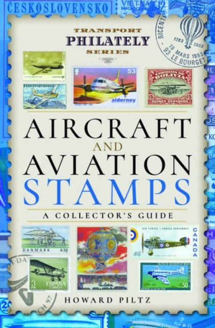 Aircraft and Aviation Stamps A Collector's Guide by Howard Piltz (Hardback Book)