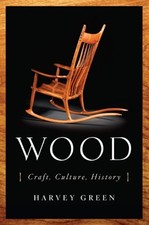 WOOD: CRAFT, CULTURE, HISTORY By S J D Green - Hardcover **Mint Condition**