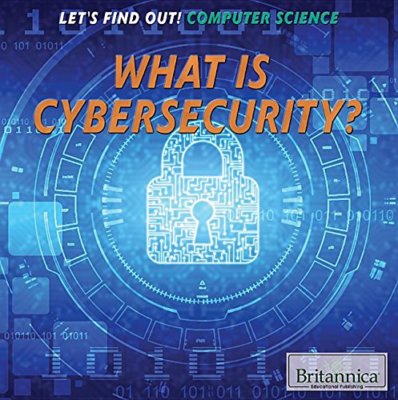 What Is Cybersecurity? (Let's Find Out! Computer Science) - Britannica NEW - HBK