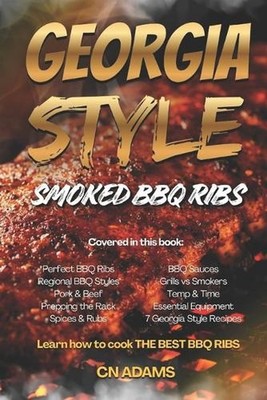 Georgia-Style Smoked BBQ Ribs: A Complete Guide to Smoking Championship-Quality 