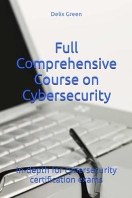 Full Comprehensive Course on Cybersecurity In-depth for - Paperback NEW DELIX. G