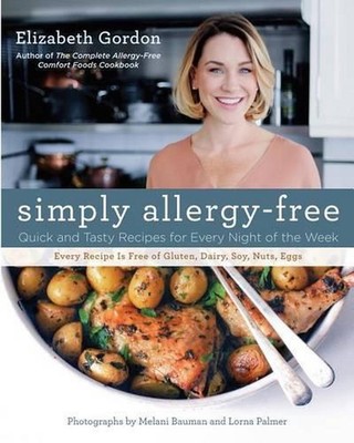 Simply Allergy-Free: Quick And Tasty Recipes For Every Night Of The Week by Eliz